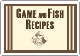 Game and Fish Recipes